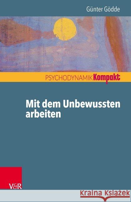 Mit dem Unbewussten arbeiten Gödde, Günter 9783525451960 Vandenhoeck & Ruprecht - książka