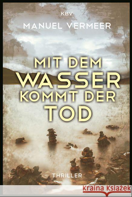 Mit dem Wasser kommt der Tod : Thriller Vermeer, Manuel 9783954412648 KBV - książka