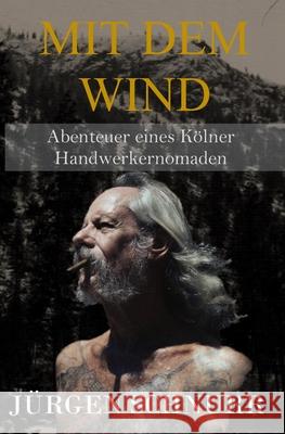 Mit Dem Wind: Abenteuer eines Kölner Handwerkernomaden Jürgen Schnurr 9783000723049 Www.German-Isbn.de - książka