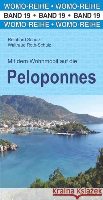 Mit dem Wohnmobil auf die Peloponnes Schulz, Reinhard, Roth-Schulz, Waltraud 9783869031972 WOMO-Verlag - książka