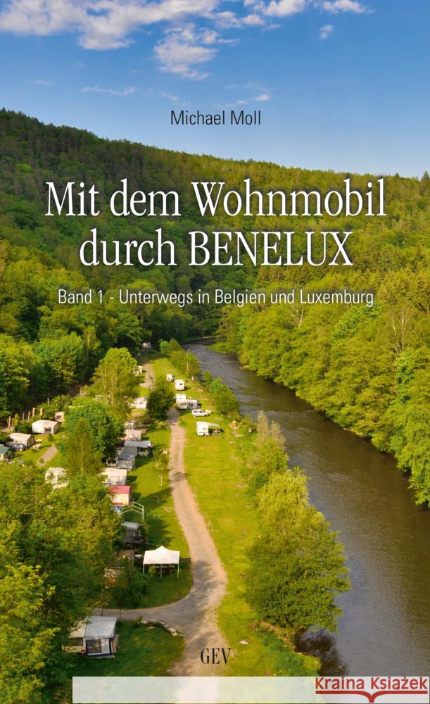 Mit dem Wohnmobil durch BENELUX, Unterwegs in Belgien und Luxemburg Moll, Michael 9783867121637 Grenz-Echo Verlag - książka