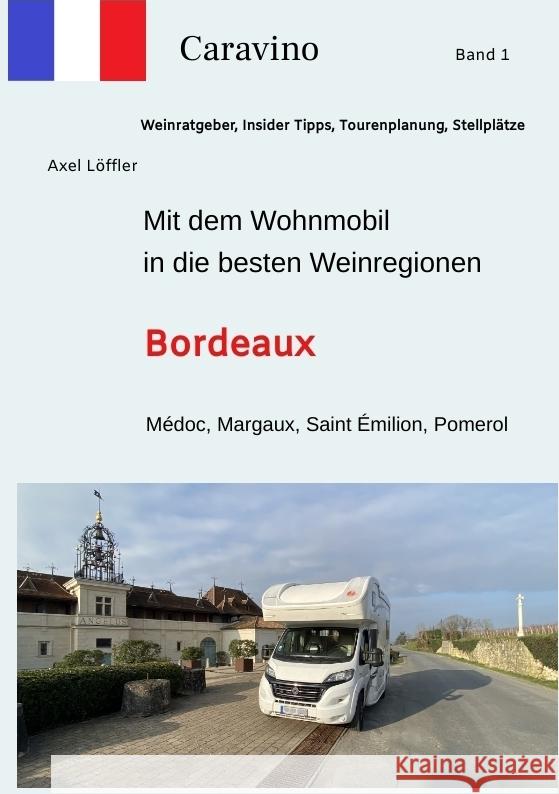 Mit dem Wohnmobil in die besten Weinregionen Löffler, Axel 9783347960633 tredition - książka