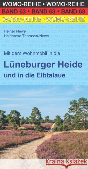 Mit dem Wohnmobil in die Lüneburger Heide und in die Elbtalaue Newe, Heiner, Thomsen-Newe, Heiderose 9783869036311 WOMO-Verlag - książka