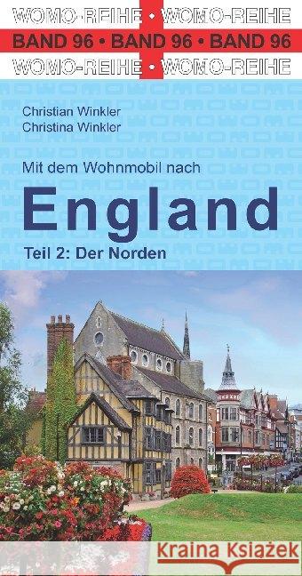 Mit dem Wohnmobil nach England : Teil 2: Der Norden Winkler, Christian; Winkler, Christina 9783869039619 WOMO-Verlag - książka