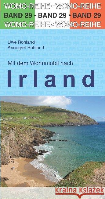 Mit dem Wohnmobil nach Irland Rohland, Uwe; Rohland, Annegret 9783869032962 WOMO-Verlag - książka