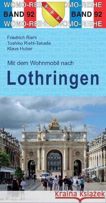 Mit dem Wohnmobil nach Lothringen Riehl, Friedrich; Riehl-Takada, Toshiko; Huber, Klaus 9783869039213 WOMO-Verlag - książka