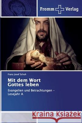 Mit dem Wort Gottes leben Franz Josef Schuh 9783841606990 Fromm Verlag - książka