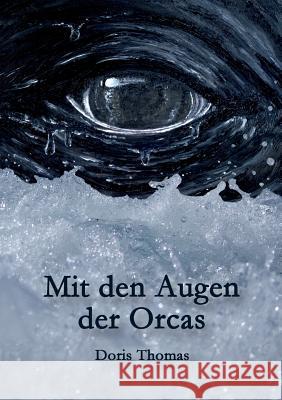 Mit den Augen der Orcas Doris Thomas 9783746010823 Books on Demand - książka