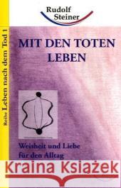 Mit den Toten leben : Weisheit und Liebe für den Alltag Steiner, Rudolf   9783867721462 Archiati - książka