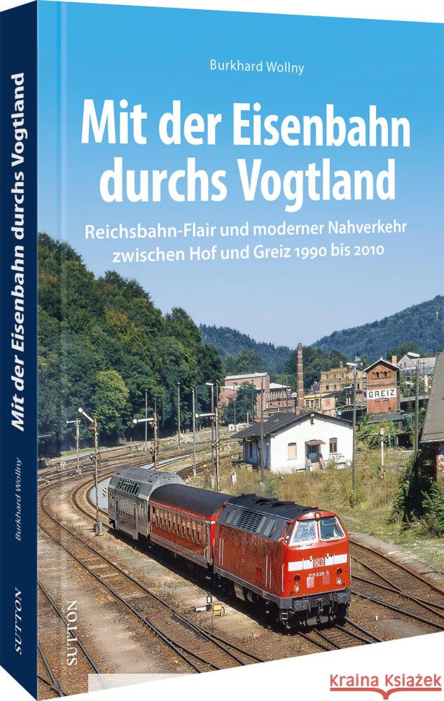 Mit der Eisenbahn durchs Vogtland Wollny, Burkhard 9783963033988 Sutton - książka