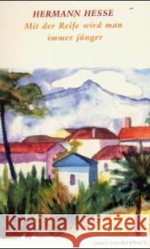 Mit der Reife wird man immer jünger : Betrachtungen und Gedichte über das Alter Hesse, Hermann Michels, Volker  9783458345572 Insel, Frankfurt - książka