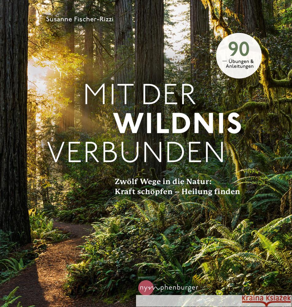 Mit der Wildnis verbunden Fischer-Rizzi, Susanne 9783968600857 Nymphenburger Franckh-Kosmos - książka