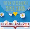 Mit dir ist es einfach super schön  9783957481542 Magdalenen-Verlag