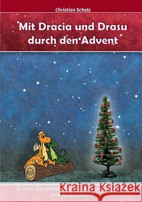 Mit Dracia und Drasu durch den Advent Christian Scholz 9783754337363 Books on Demand - książka