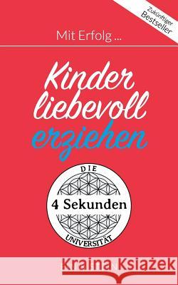 Mit Erfolg ... Kinder liebevoll erziehen: Der Ratgeber für ein erfolgreiches und zufriedenes Leben Herr Ein, Frau Stein 9783752822397 Books on Demand - książka