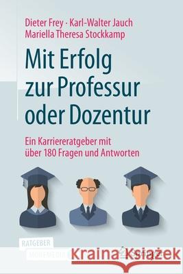 Mit Erfolg Zur Professur Oder Dozentur: Ein Karriereratgeber Mit Über 180 Fragen Und Antworten Frey, Dieter 9783662605288 Springer - książka