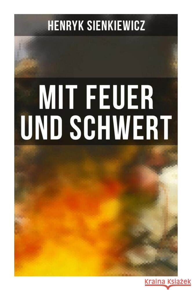 Mit Feuer und Schwert Sienkiewicz, Henryk 9788027258901 Musaicum Books - książka