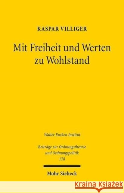 Mit Freiheit Und Werten Zu Wohlstand: Zwolf Thesen Eines Pendlers Zwischen Wirtschaft Und Politik Villiger, Kaspar 9783161536168 Mohr Siebeck - książka