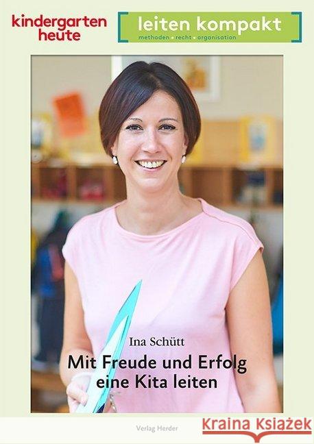 Mit Freude und Erfolg eine Kita leiten Schütt, Ina 9783451007743 Herder, Freiburg - książka
