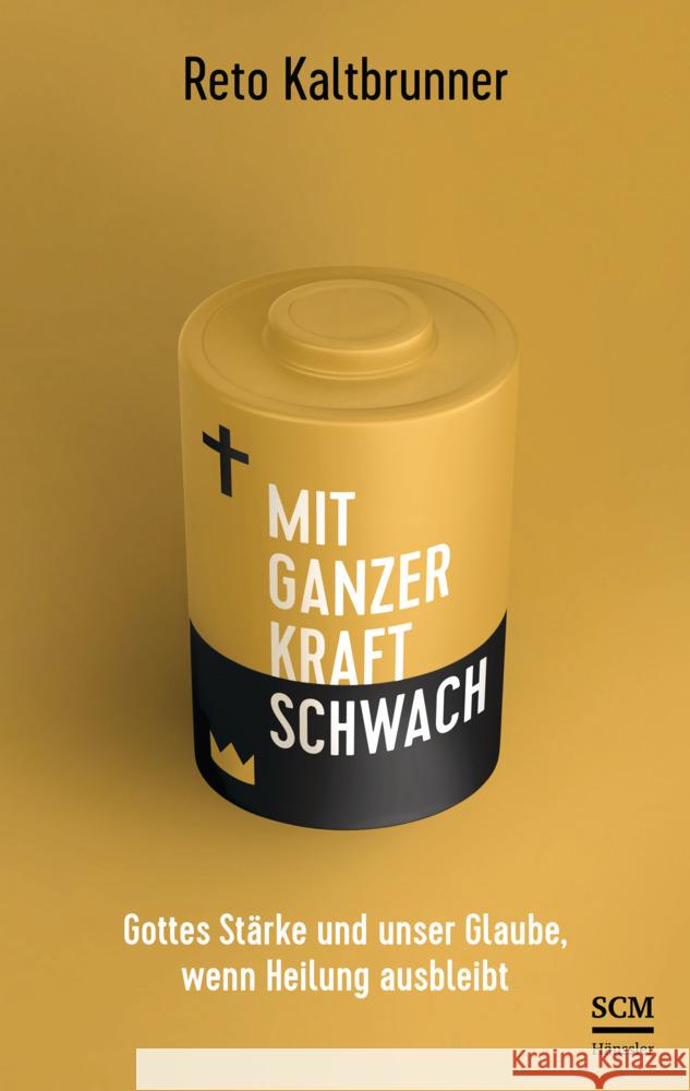 Mit ganzer Kraft schwach Kaltbrunner, Reto 9783775162265 SCM Hänssler - książka