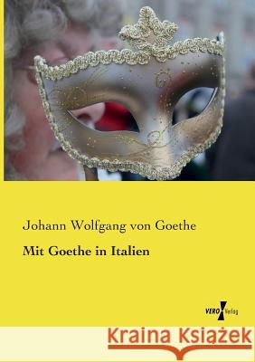 Mit Goethe in Italien Johann Wolfgang Von Goethe 9783737219013 Vero Verlag - książka