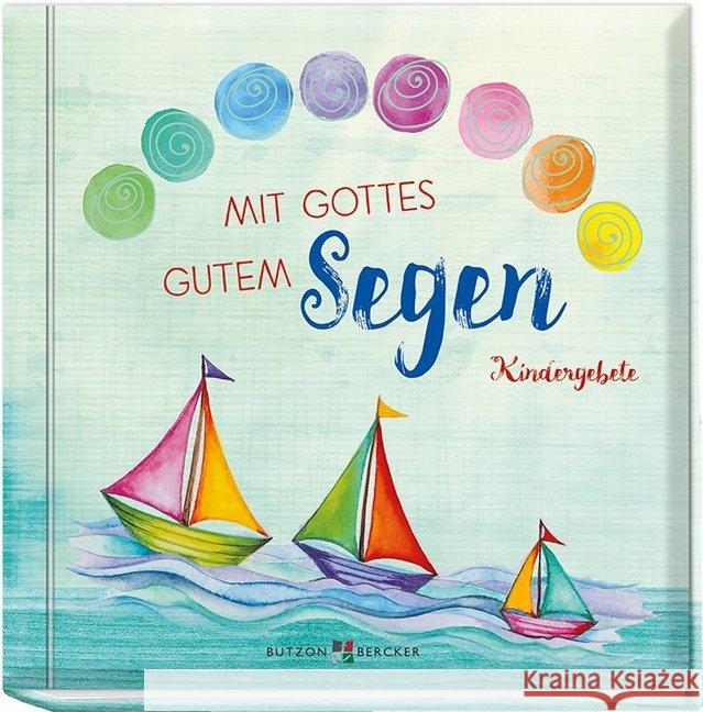 Mit Gottes gutem Segen : Kindergebete Goßmann, Brigitte 9783766624369 Butzon & Bercker - książka