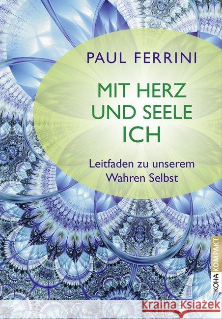 Mit Herz und Seele ich! : Leitfaden zu unserem Wahren Selbst Ferrini, Paul 9783867282659 KOHA - książka