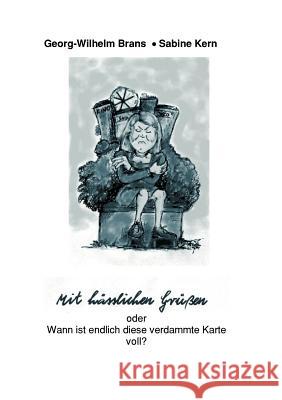 Mit hässlichen Grüßen oder wann ist diese verdammte Karte voll ? Brans, Georg-Wilhelm 9783831123131 Books on Demand - książka