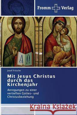 Mit Jesus Christus durch das Kirchenjahr Fritsche, Josef 9783841604767 Fromm Verlag - książka