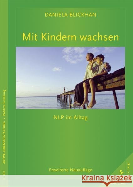 Mit Kindern wachsen : NLP im Alltag Blickhan, Daniela 9783873878655 Junfermann - książka