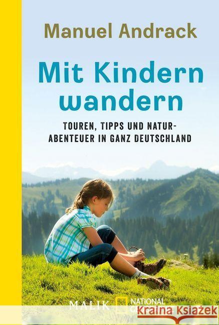 Mit Kindern wandern : Touren, Tipps und Natur - Abenteuer in ganz Deutschland Andrack, Manuel 9783492404778 Malik - książka