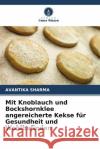 Mit Knoblauch und Bockshornklee angereicherte Kekse für Gesundheit und Wohlbefinden Sharma, Avantika 9786204866161 Verlag Unser Wissen