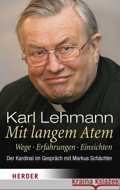 Mit Langem Atem: Wege. Erfahrungen. Einsichten. Der Kardinal Im Gesprach Mit Markus Schachter Lehmann, Karl 9783451349676 Herder, Freiburg - książka