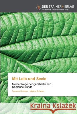 Mit Leib und Seele Susanne Schwarz, Markus Schwarz 9783841750136 Trainerverlag - książka