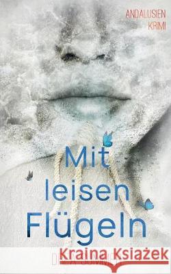 Mit leisen Flügeln: Andalusien-Krimi Drea Summer 9783749429646 Books on Demand - książka