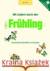 Mit Liedern durch den Frühling, m. Audio-CD : Musikalische Aktivitäten und Impulse Breuer, Kati 9783867608596 Hase und Igel - książka