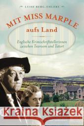 Mit Miss Marple aufs Land : Englische Krimischriftstellerinnen zwischen Tearoom und Tatort Berg-Ehlers, Luise 9783458360674 Insel Verlag - książka