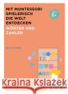 Mit Montessori spielerisch die Welt entdecken: Wörter und Zahlen Pitamic, Maja 9783747405185 mvg Verlag