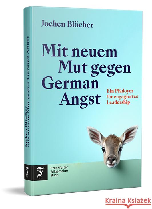 Mit neuem Mut gegen German Angst Blöcher, Jochen 9783962511791 Frankfurter Allgemeine Buch - książka