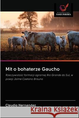 Mit o bohaterze Gaucho Claudio Hernandez 9786202636742 Wydawnictwo Nasza Wiedza - książka