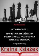 Mit ortodoksji. Teorie SM, a wyjaśnienia... Piotr Baranowski 9788368074338 Fundacja na rzecz Czystej Energii - książka