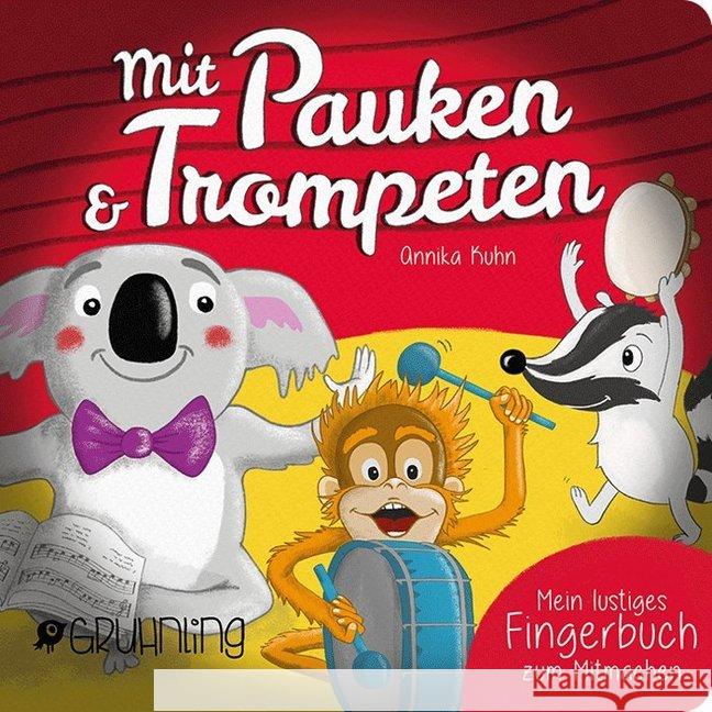 Mit Pauken & Trompeten : Mein lustiges Fingerbuch zum Mitmachen Kuhn, Annika 9783981915327 Gruhnling Kinderbuchverlag - książka