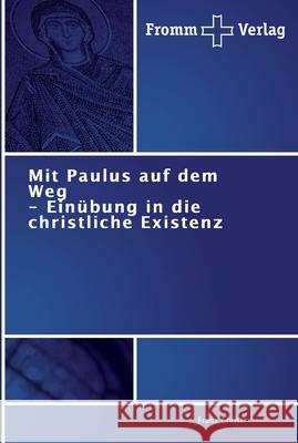 Mit Paulus auf dem Weg - Einübung in die christliche Existenz Franz Christ 9783841602350 Fromm Verlag - książka