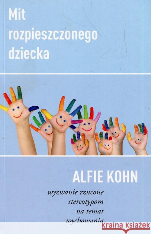 Mit rozpieszczonego dziecka Kohn Alfie 9788362445721 Mind - książka