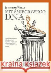 Mit śmieciowego DNA BR Jonathan Wells 9788366233775 Fundacja En Arche - książka