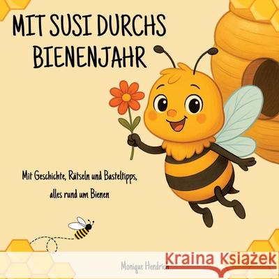 Mit Susi durchs Bienenjahr Hendrich, Monique 9783384681775 tredition - książka