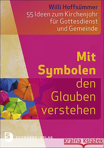 Mit Symbolen den Glauben verstehen Hoffsümmer, Willi 9783796617973 Schwabenverlag - książka