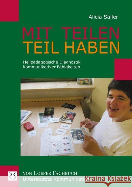 MIT TEILEN - TEIL HABEN : Heilpädagogische Diagnostik kommunikativer Fähigkeiten Sailer, Alicia 9783860592199 Loeper Literaturverlag - książka