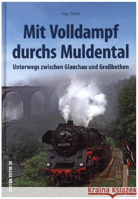 Mit Volldampf durchs Muldental Thiele, Ingo 9783963032073 Sutton - książka