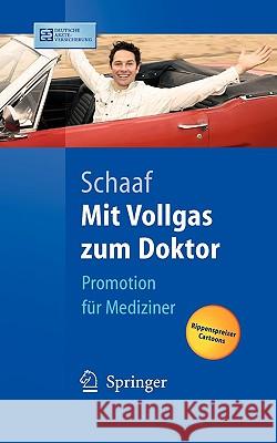 Mit Vollgas Zum Doktor: Promotion Für Mediziner Schaaf, Christian P. 9783540255116 Springer - książka